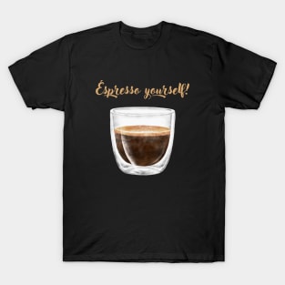 espresso yourself! T-Shirt